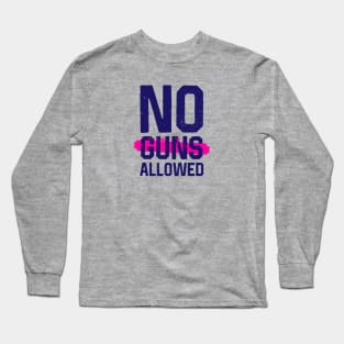 No Guns Allowed Long Sleeve T-Shirt